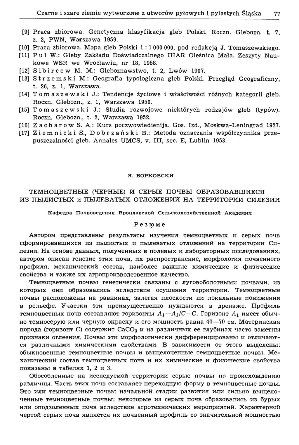Czarne i szare ziemie wytworzone z utworów pyłowych i pylastych Śląska 77 [9] Praca zbiorowa. Genetyczna klasyfikacja gleb Polski. Roczn. Glebozn. t. 7, z. 2, PWN, Warszawa 1959. [10] Praca zbiorowa.