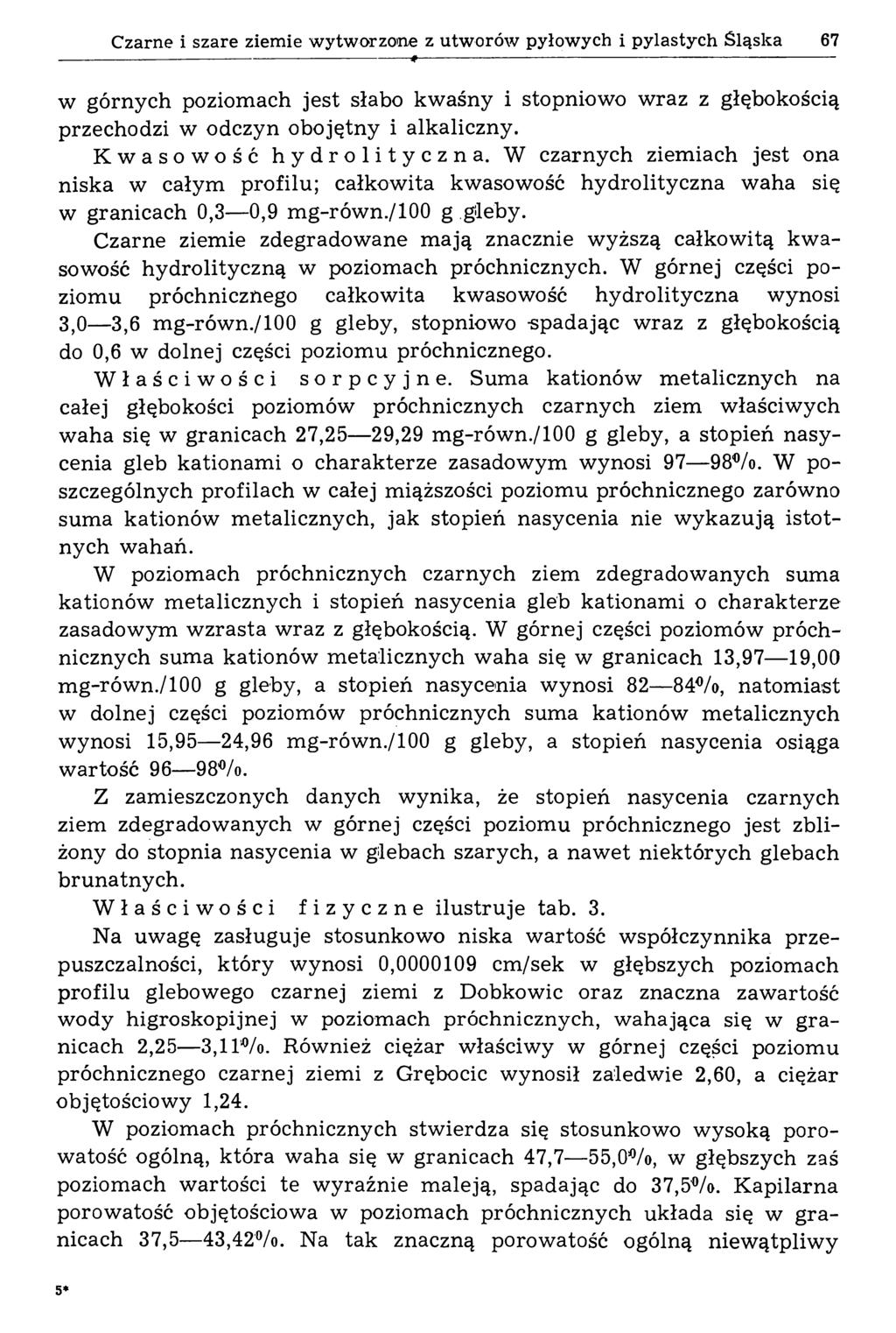 Czarne i szare ziemie wytworzone z utworów pyłowych i pylastych Śląska 67 w górnych poziomach jest słabo kw aśny i stopniowo wraz z głębokością przechodzi w odczyn obojętny i alkaliczny.