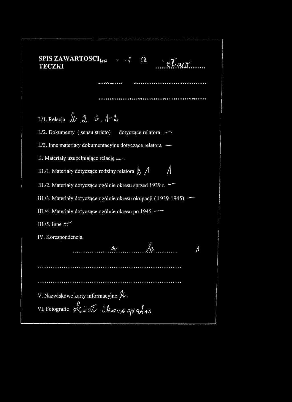 v"^~ III./3. Materiały dotyczące ogólnie okresu okupacji ( 1939-1945) - III./4.