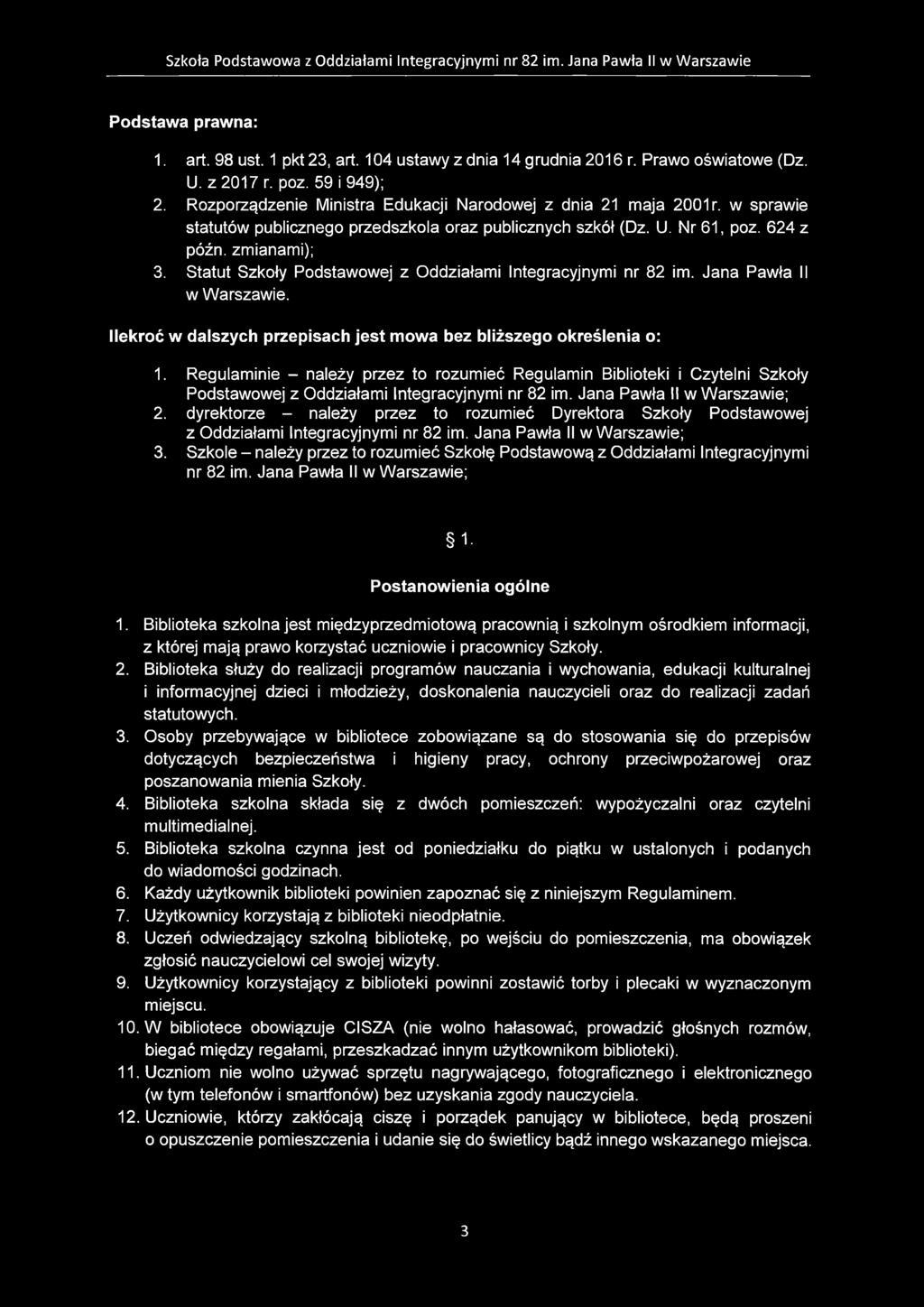 Statut Szkoły Podstawowej z Oddziałami Integracyjnymi nr 82 im. Jana Pawła II w Warszawie. Ilekroć w dalszych przepisach jest mowa bez bliższego określenia o: 1.