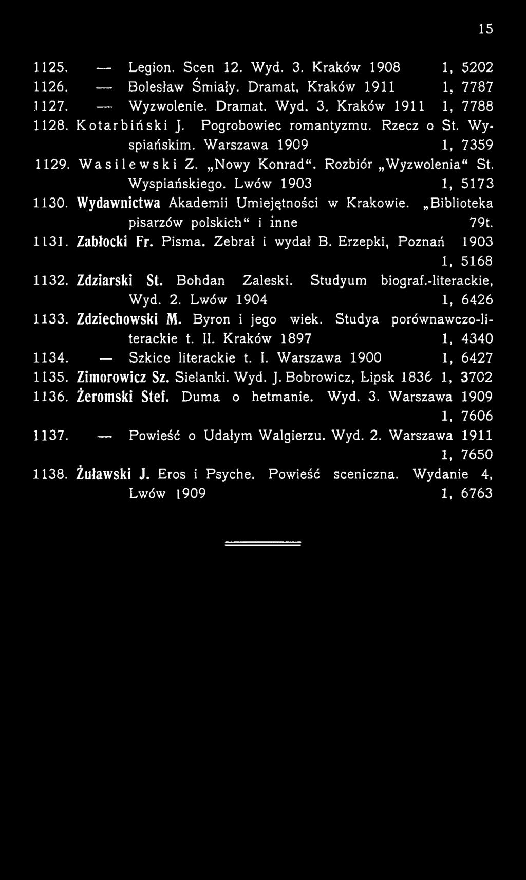 Zdziarski St. Bohdan Zaleski. Studyum biograf.-literackie, Wyd. 2. Lwów 1904 1, 6426 1133. Zdziechowski M. Byron i jego wiek.