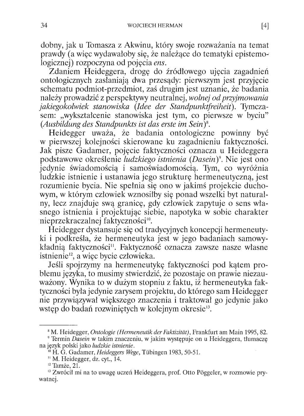 dobny, jak u Tomasza z Akwinu, który swoje rozważania na tem at prawdy (a więc wydawałoby się, że należące do tematyki epistemologicznej) rozpoczyna od pojęcia ens.