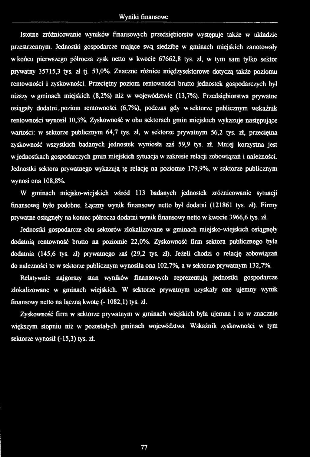 Znaczne różnice między sektorowe dotyczą także poziomu rentowności i zyskowności.