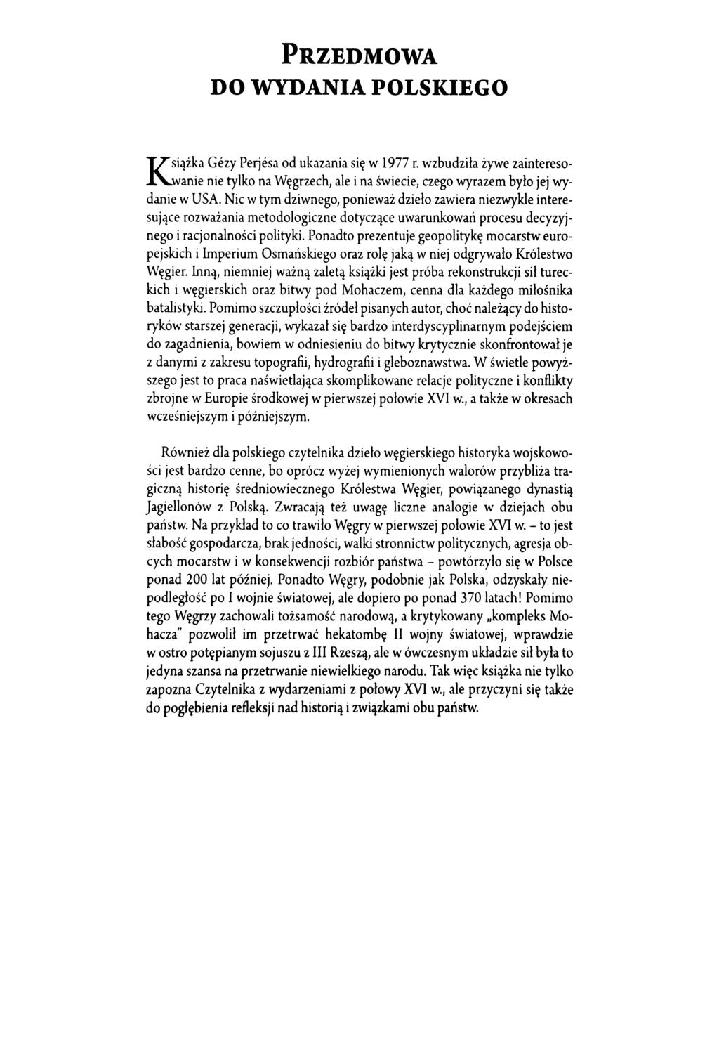 PRZEDMOWA DO WYDANIA POLSKIEGO K siążka Gezy Perjesa od ukazania się w 1977 r. wzbudziła żywe zainteresowanie nie tylko na Węgrzech, ale i na świecie, czego wyrazem było jej wydanie w USA.