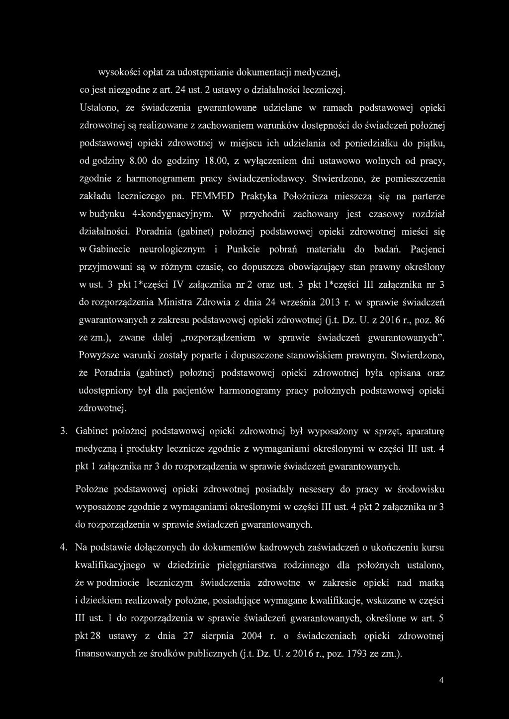 ich udzielania od poniedziałku do piątku, od godziny 8.00 do godziny 18.00, z wyłączeniem dni ustawowo wolnych od pracy, zgodnie z harmonogramem pracy świadczeniodawcy.