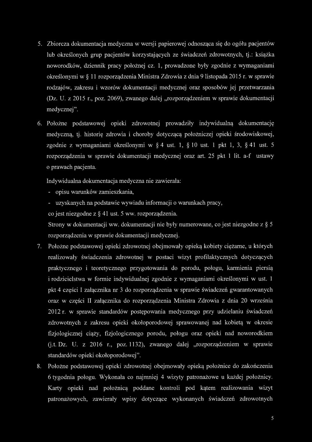 w sprawie rodzajów, zakresu i wzorów dokumentacji medycznej oraz sposobów jej przetwarzania (Dz. U. z 2015 r., poz. 2069), zwanego dalej rozporządzeniem w sprawie dokumentacji medycznej. 6.