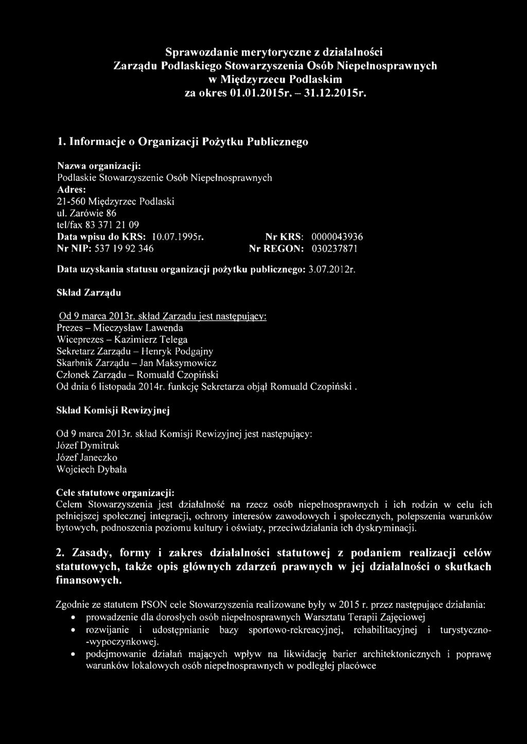 Zarówie 86 tel/fax 83 371 21 09 Data wpisu do KRS: 10.07.1995r, Nr KRS: 0000043936 Nr NIP: 537 19 92 346 Nr REGON: 030237871 Data uzyskania statusu organizacji pożytku publicznego: 3.07.2012r.