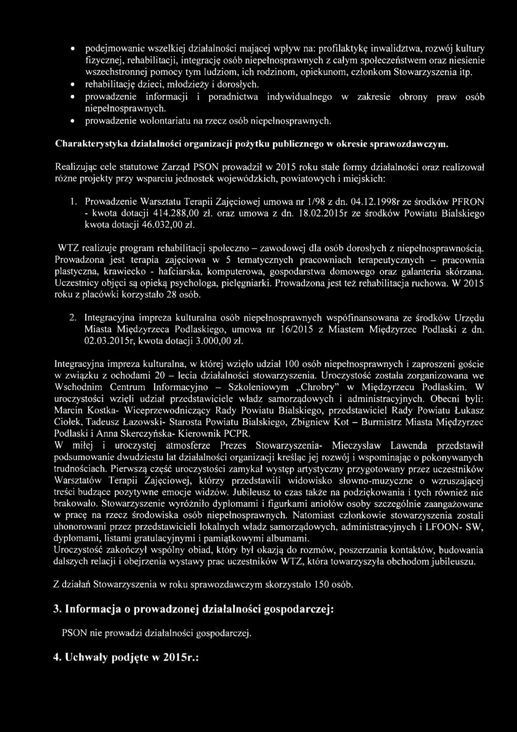 prowadzenie informacji i poradnictwa indywidualnego w zakresie obrony praw osób niepełnosprawnych. prowadzenie wolontariatu na rzecz osób niepełnosprawnych.