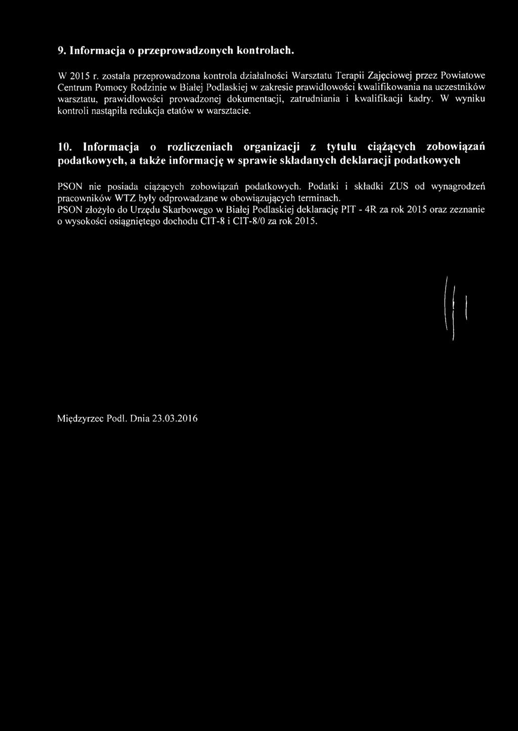 prawidłowości prowadzonej dokumentacji, zatrudniania i kwalifikacji kadry. W wyniku kontroli nastąpiła redukcja etatów w warsztacie. 10.