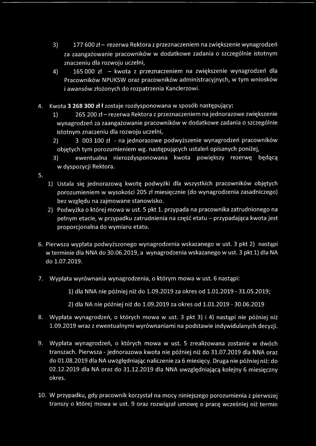 następujących ustaleń opisanych poniżej, 3) ewentualna nierozdysponowana kwota powiększy rezerwę będącą w dyspozycji Rektora. 5.
