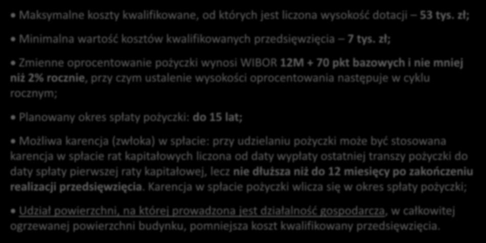 Warunki dofinansowania aspekty finansowe Maksymalne koszty kwalifikowane, od których jest liczona wysokość dotacji 53 tys. zł; Minimalna wartość kosztów kwalifikowanych przedsięwzięcia 7 tys.