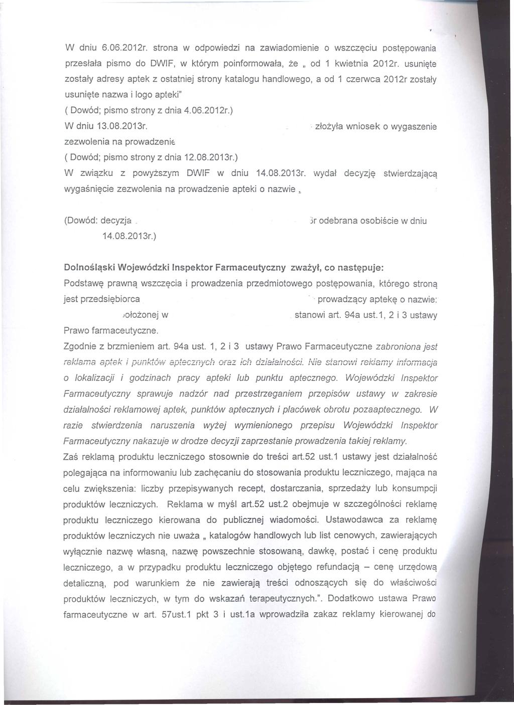 W dniu 6.06.2012r. strona w odpowiedzi na zawiadomienie 0 wszcz~ciu post~powania przestata pismo do DWIF, w kt6rym poinformowafa, ze " od 1 kwietnia 2012r.