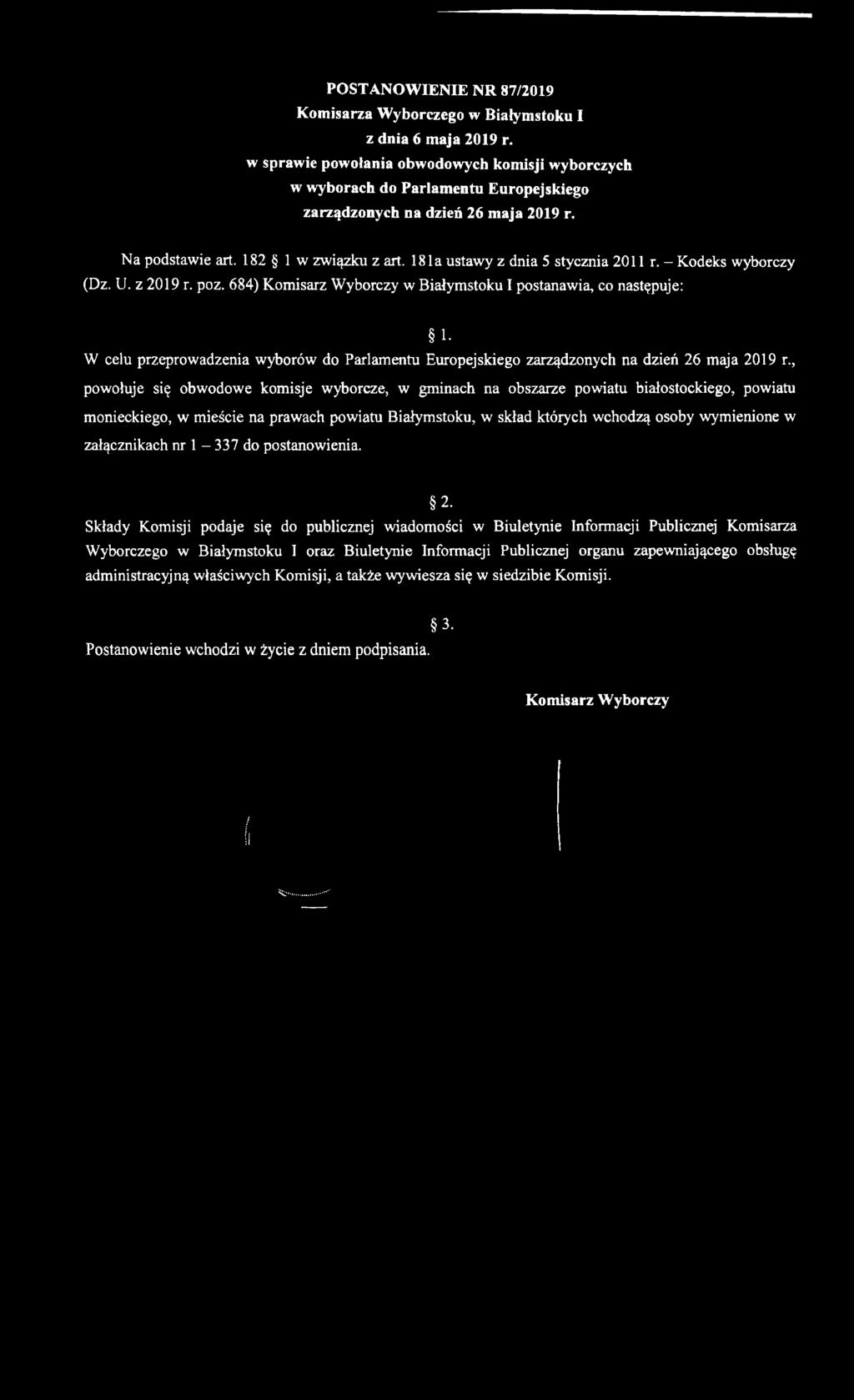 18la ustawy z dnia 5 stycznia 2011 r. - Kodeks wyborczy (Dz. U. z 2019 r. poz. 684) Komisarz Wyborczy w Białymstoku I postanawia, co następuje: 1.
