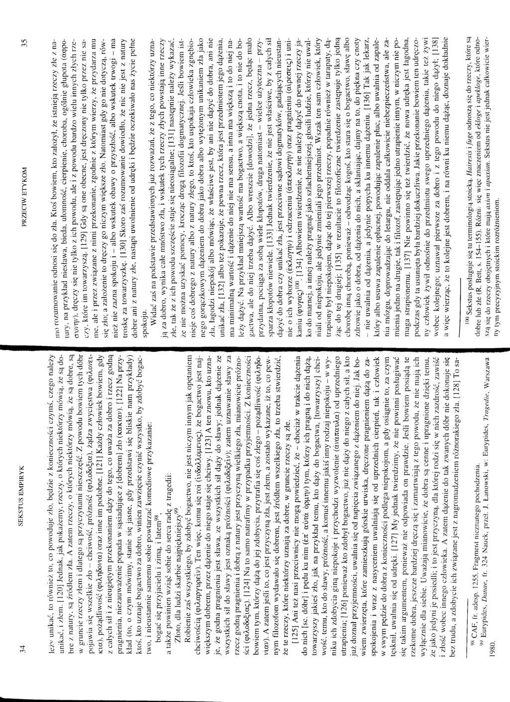 34 SEKSTUS EMPIRYK Pnziāciw ETYKOM 35 jęzv unikać, to również to, co powoduje zło, będzie z konieczności czymś, czego należy unikać, i złem.