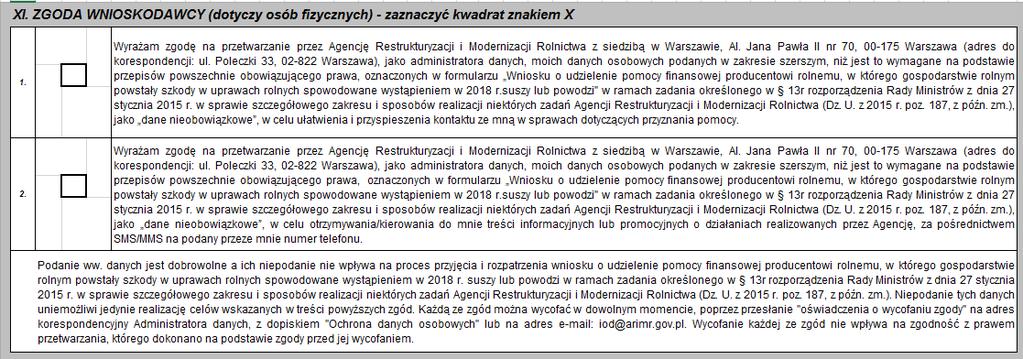 XI. ZGODA WNIOSKODAWCY (dotyczy osób fizycznych) Należy zapoznać się z treścią znajdującą się w Sekcji XI. wniosku oraz zaznaczyć znakiem X pola w przypadku wyrażenia zgody. Uwaga: Podanie ww.