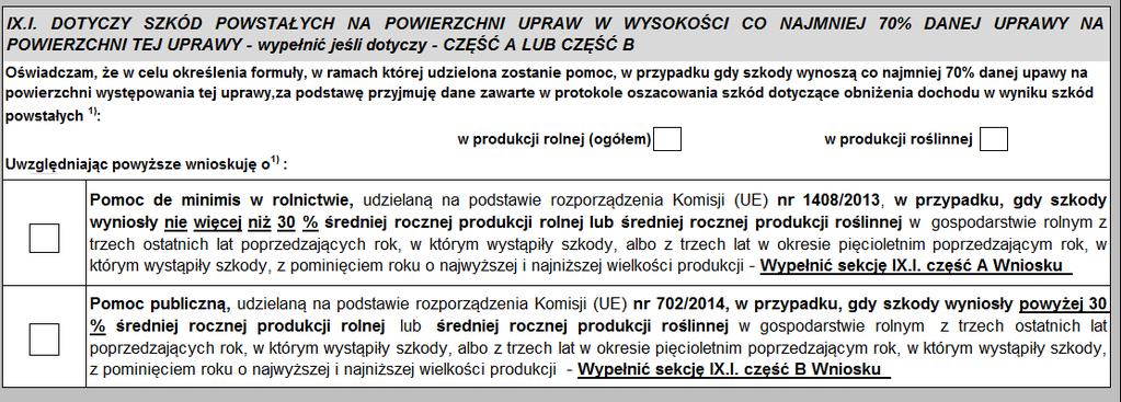 Sekcja IX.I. dotyczy ubiegania się o pomoc do powierzchni upraw rolnych, na której wystąpiły szkody w wysokości co najmniej 70% danej uprawy na powierzchni tej uprawy: Sekcja IX.II.