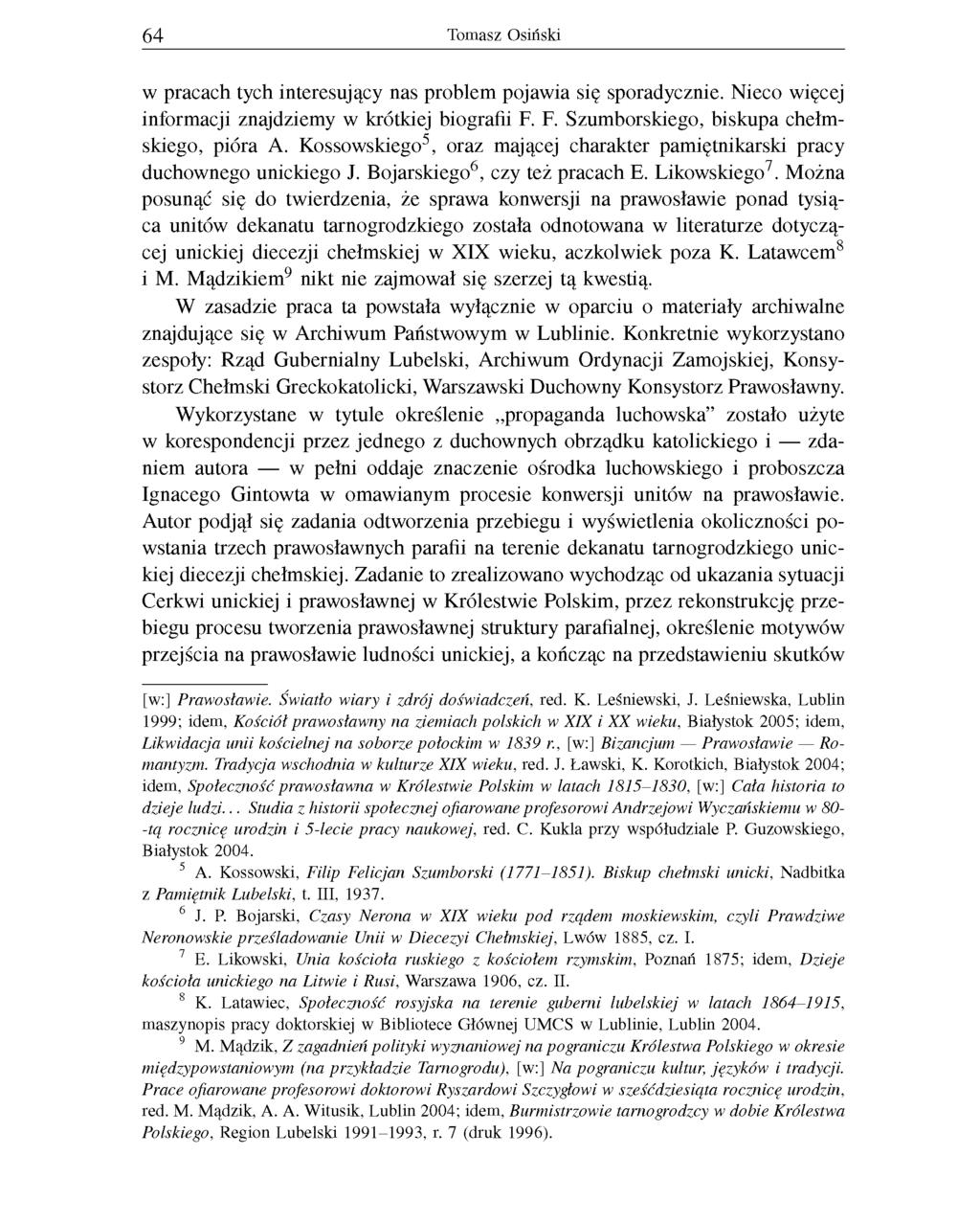64 Tomasz Osiński w pracach tych interesujący nas problem pojawia się sporadycznie. Nieco więcej informacji znajdziemy w krótkiej biografii F. F. Szumborskiego, biskupa chełm skiego, pióra A.