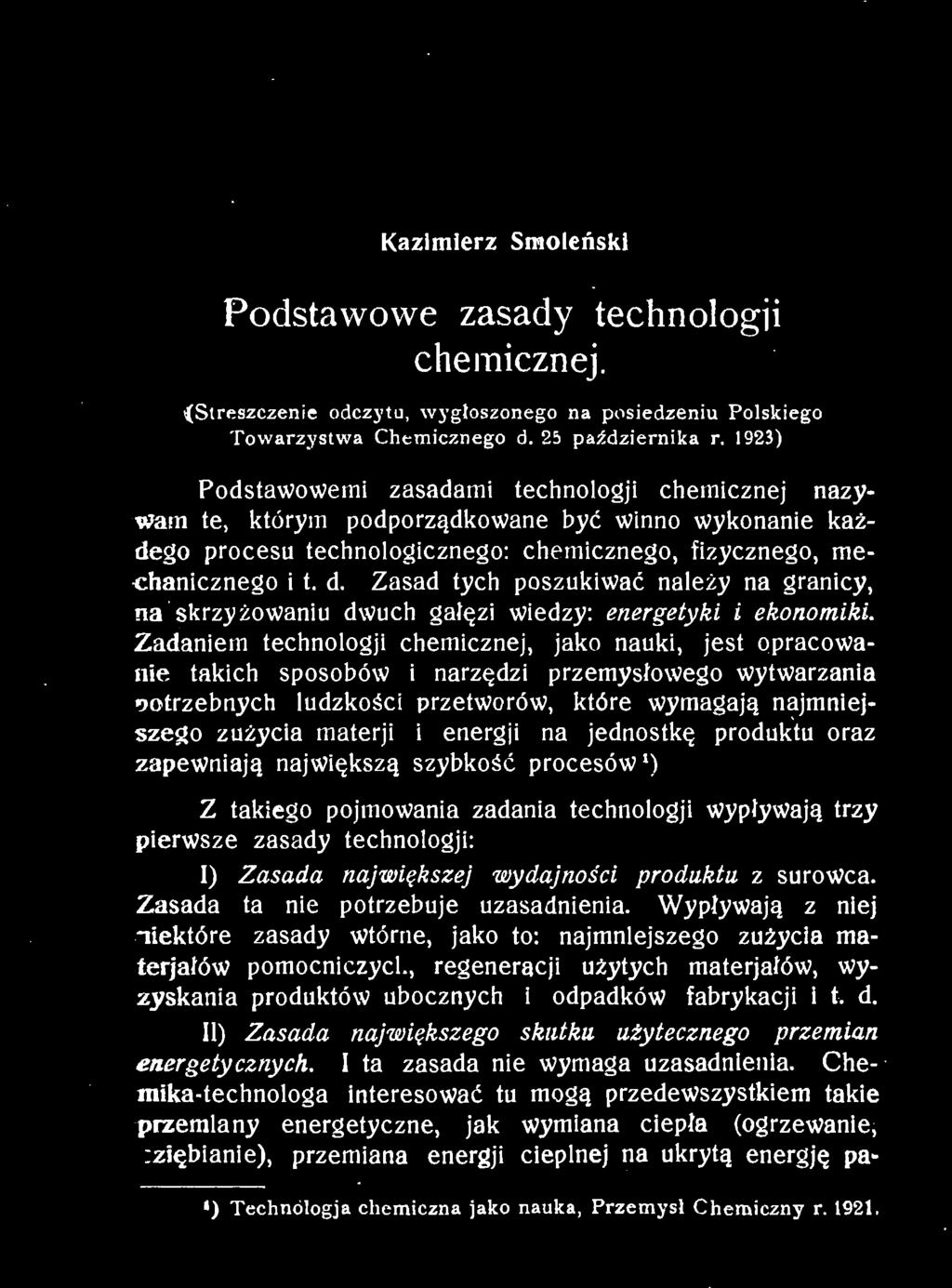 Wypływają z niej niektóre zasady wtórne, jako to: najmniejszego zużycia materjałów pomocniczych, regeneracji użytych materjałów, wyzyskania produktów ubocznych i odpadków