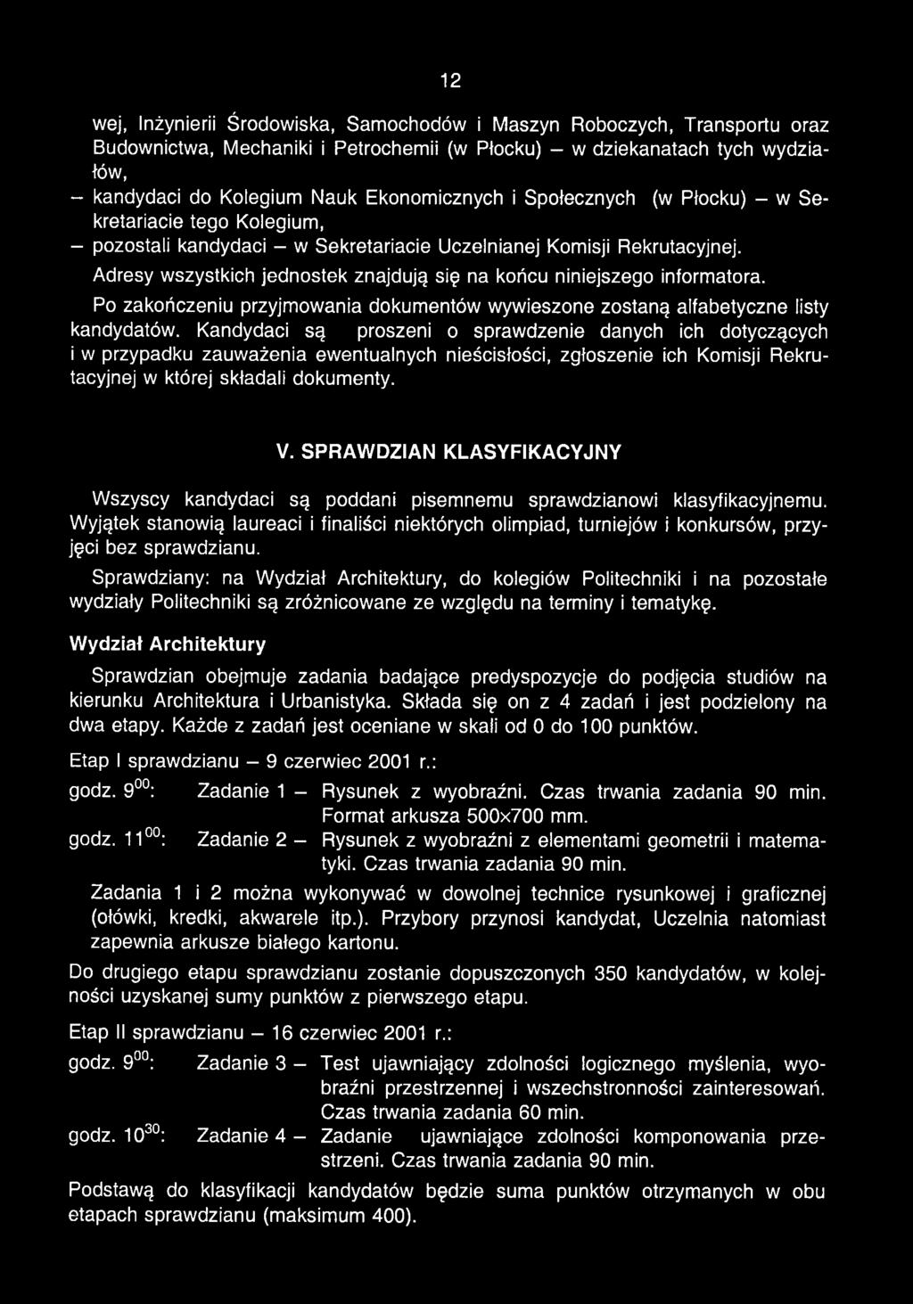 Adresy wszystkich jednostek znajdują się na końcu niniejszego informatora. 12 Po zakończeniu przyjmowania dokumentów wywieszone zostaną alfabetyczne listy kandydatów.