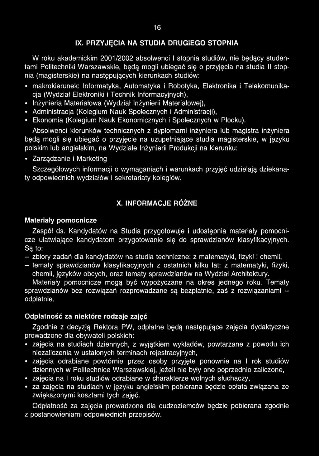 (magisterskie) na następujących kierunkach studiów: makrokierunek: Informatyka, Automatyka i Robotyka, Elektronika i Telekomunikacja (Wydział Elektroniki i Technik Informacyjnych), Inżynieria