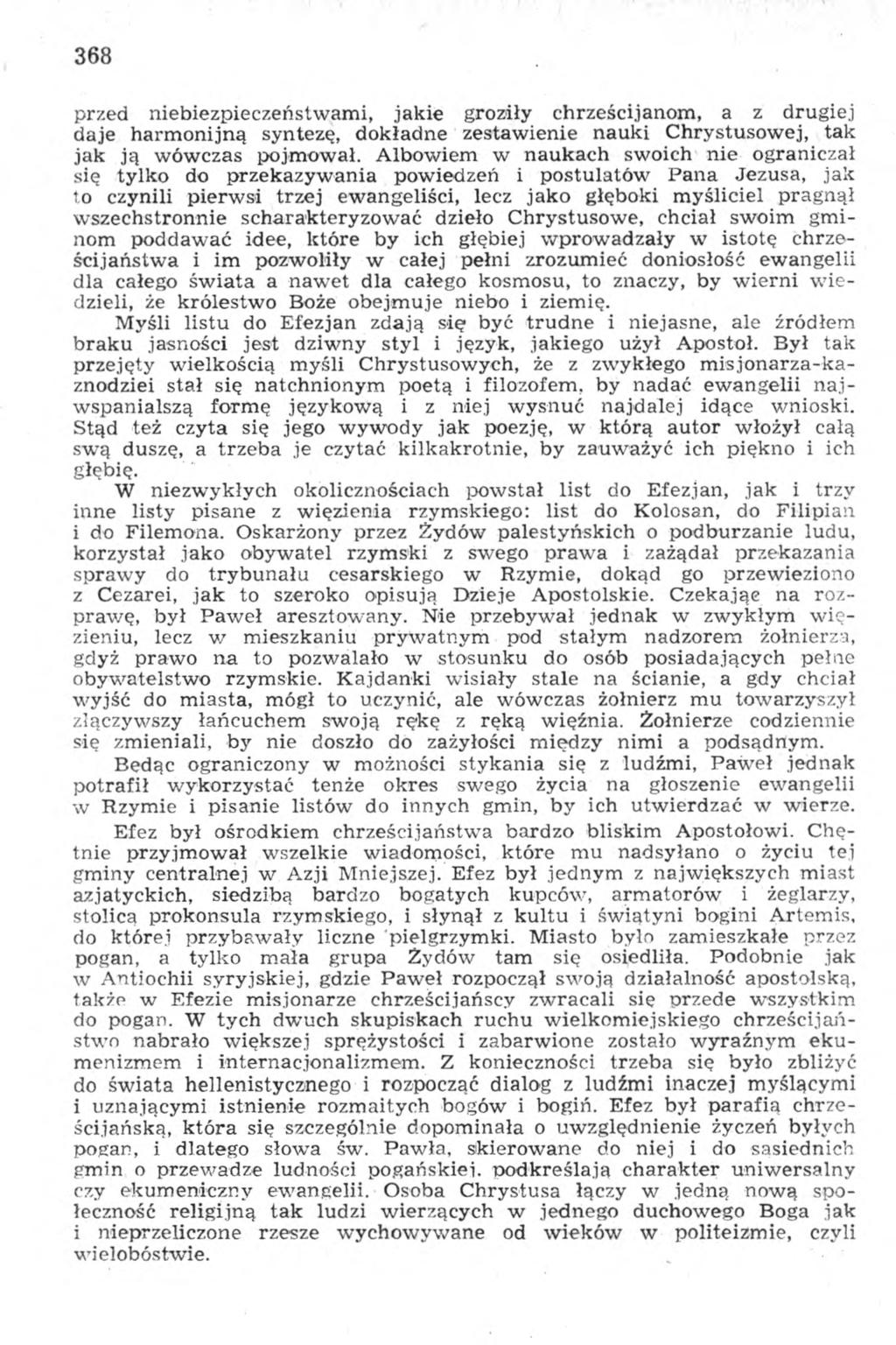 368 przed niebiezpieczeństwami, jakie groziły chrześcijanom, a z drugiej daje harmonijną syntezę, dokładne zestawienie nauki Chrystusowej, tak jak ją wówczas pojmował.