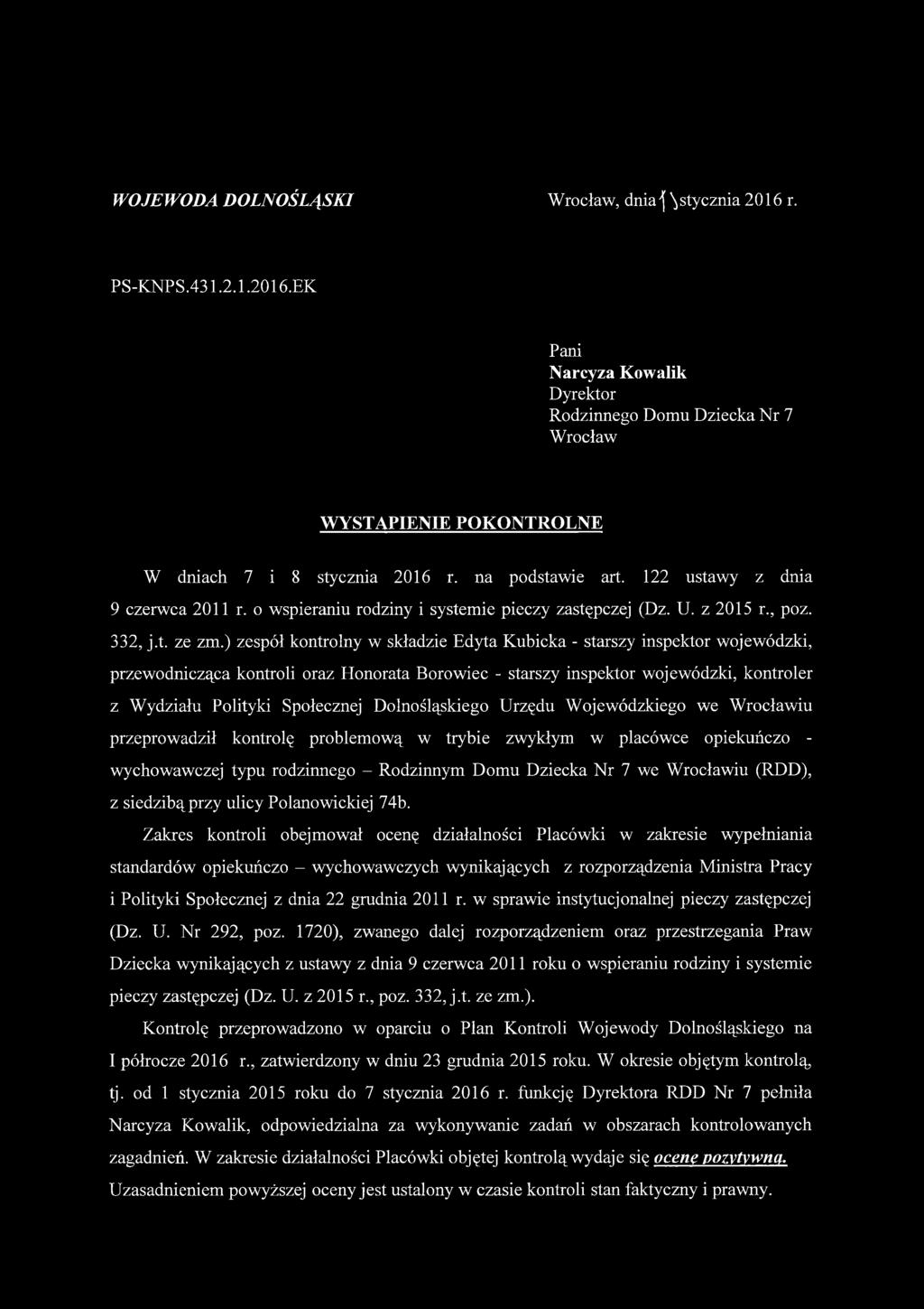 ) zespół kontrolny w składzie Edyta Kubicka - starszy inspektor wojewódzki, przewodnicząca kontroli oraz Honorata Borowiec - starszy inspektor wojewódzki, kontroler z Wydziału Polityki Społecznej