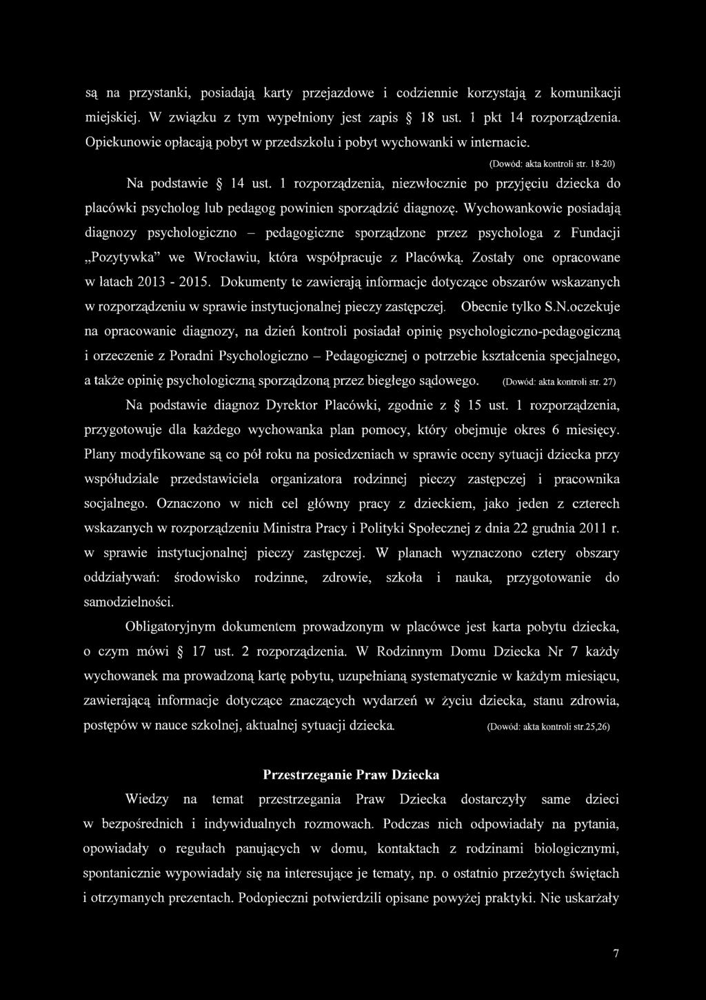 1 rozporządzenia, niezwłocznie po przyjęciu dziecka do placówki psycholog lub pedagog powinien sporządzić diagnozę.