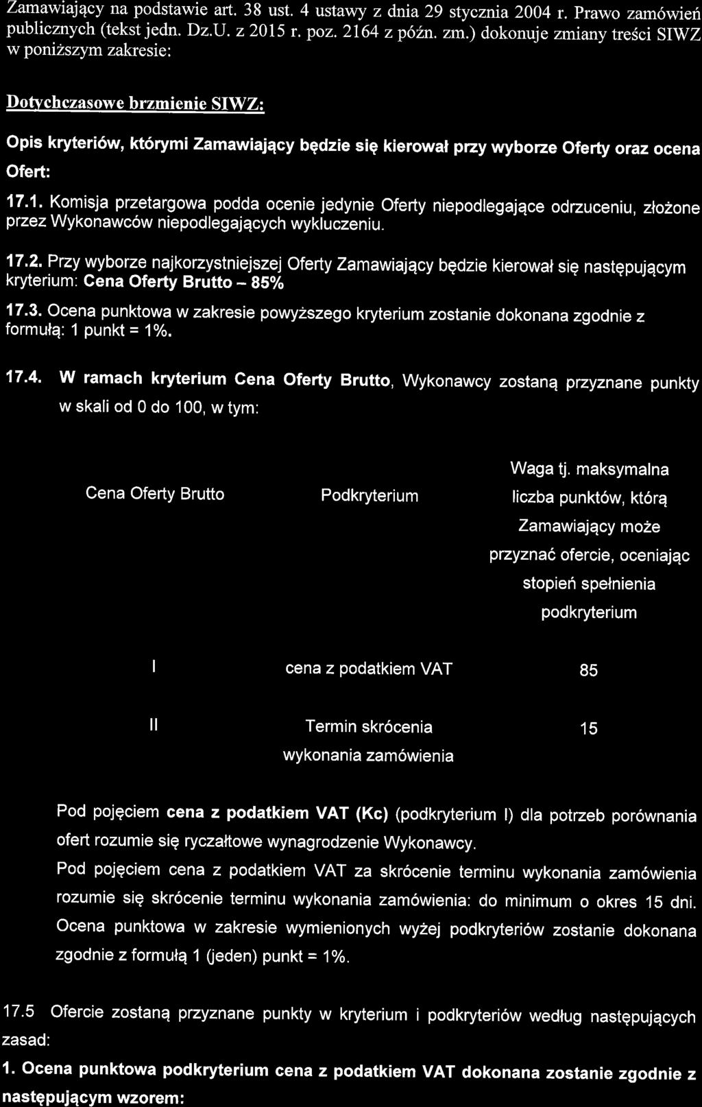 Zamawiajqcy na podstawie art. 38 ust. 4 ustawy z dnia29 stycznia2004 r. Prawo zam6wiert publicznych (tekst jedn. Dz.U.22015 r. poz.2164 zp62n. zm.