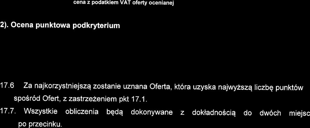 dotlistopada-5pkt do 4 listopada - 10 pkt Ocena punktowa w zakresie wymienionych wyzej podkryteriow zostanie dokonana zgodnie z formulq 1 fieden) punkt = 1o/o. 17.5. Ofercie zostanq przyznane punkty w kryterium i podkryteri6w wedlug nastgpujqcych zasad: 1).