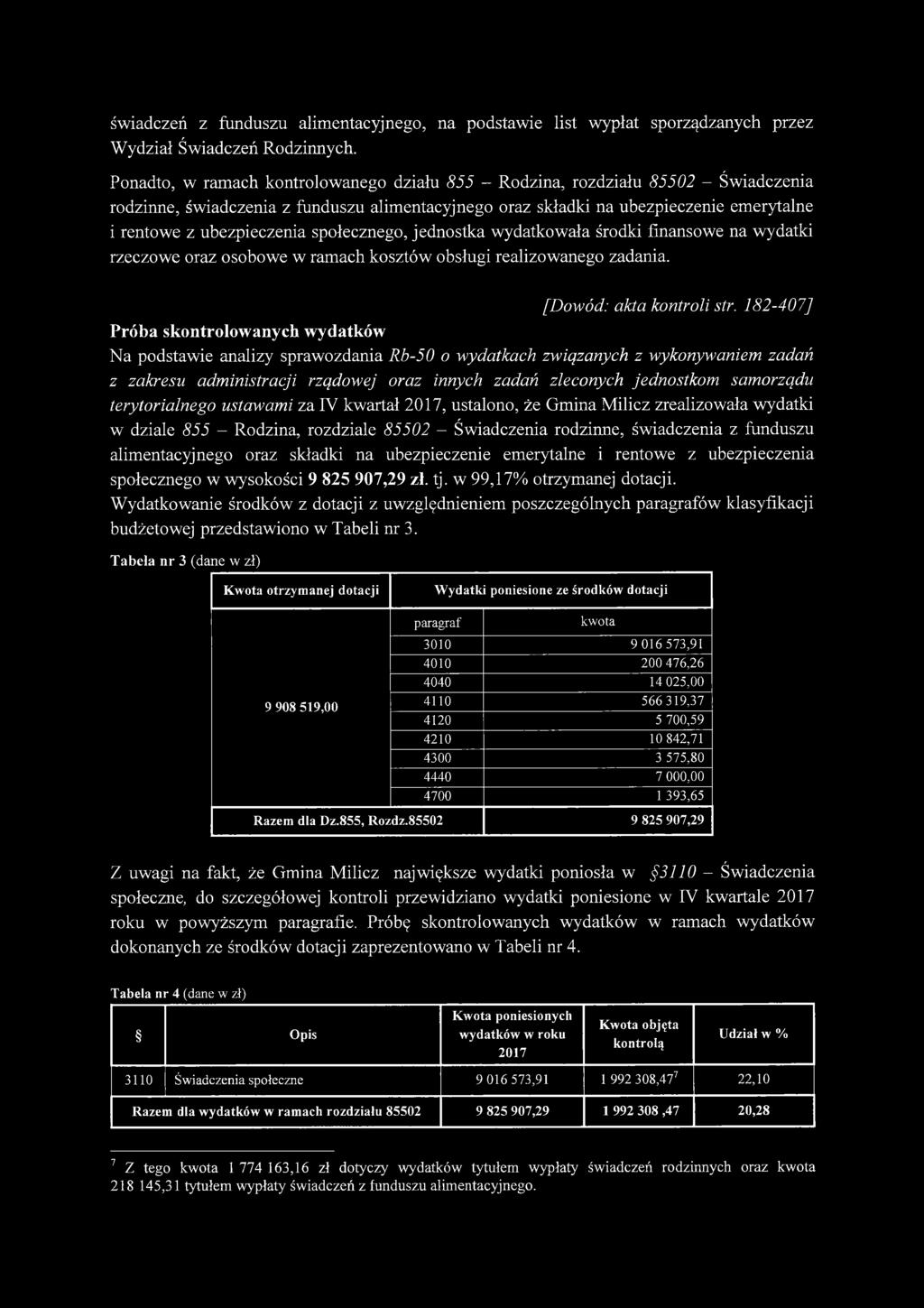 ubezpieczenia społecznego, jednostka wydatkowała środki finansowe na wydatki rzeczowe oraz osobowe w ramach kosztów obsługi realizowanego zadania. [Dowód: akta kontroli str.