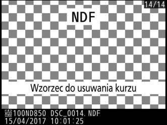 D Czyszczenie matrycy Dane wzorcowe do usuwania kurzu zapisane przed przeprowadzeniem czyszczenia matrycy nie mogą być używane z fotografiami zrobionymi po przeprowadzeniu czyszczenia matrycy.