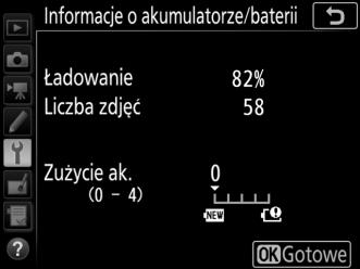 Informacje o akumulatorze/baterii Wyświetl informacje o akumulatorze znajdującym się aktualnie w aparacie. Przycisk G B menu ustawień Element Ładowanie Liczba zdjęć Kalibracja Zużycie ak.