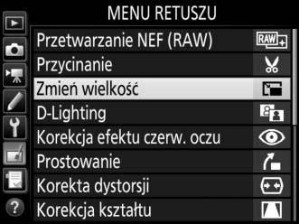 Zmień wielkość Przycisk G N menu retuszu Utwórz małe kopie wybranych zdjęć. 1 Wybierz Zmień wielkość. Aby zmienić wielkość wybranych zdjęć, wyróżnij Zmień wielkość w menu retuszu i naciśnij 2.