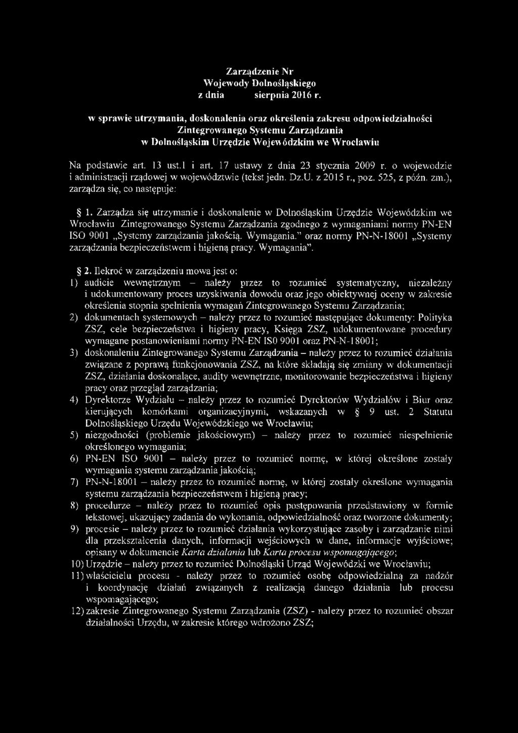 17 ustawy z dnia 23 stycznia 2009 r. o wojewodzie i administracji rządowej w województwie (tekst jedn. Dz.U. z 2015 r., poz. 525, z późn. zra.), zarządza się, co następuje: 1.