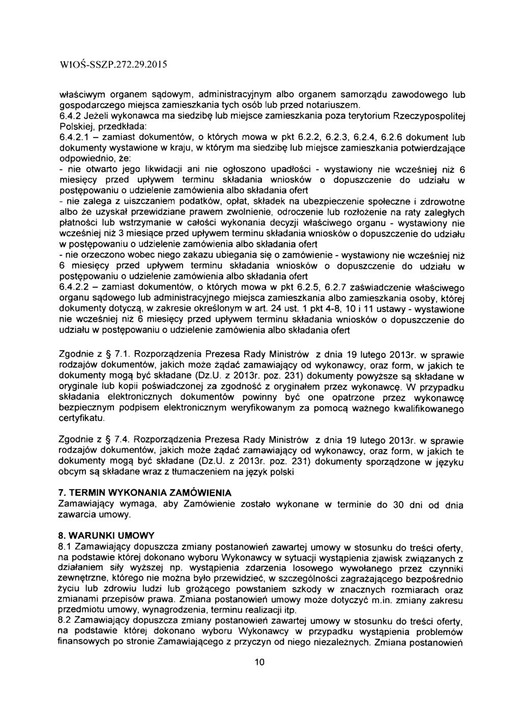 wtasciwym organem sa.dowym, administracyjnym albo organem samorzajdu zawodowego lub gospodarczego miejsca zamieszkania tych osob lub przed notariuszem. 6.4.