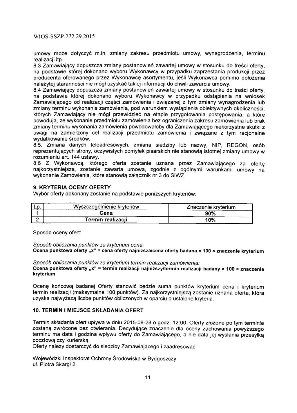 WIOS-SSZP.272.29.20I5 umowy moze dotyczyc m.in. zmiany zakresu przedmiotu umowy, wynagrodzenia, terminu realizacji itp. 8.