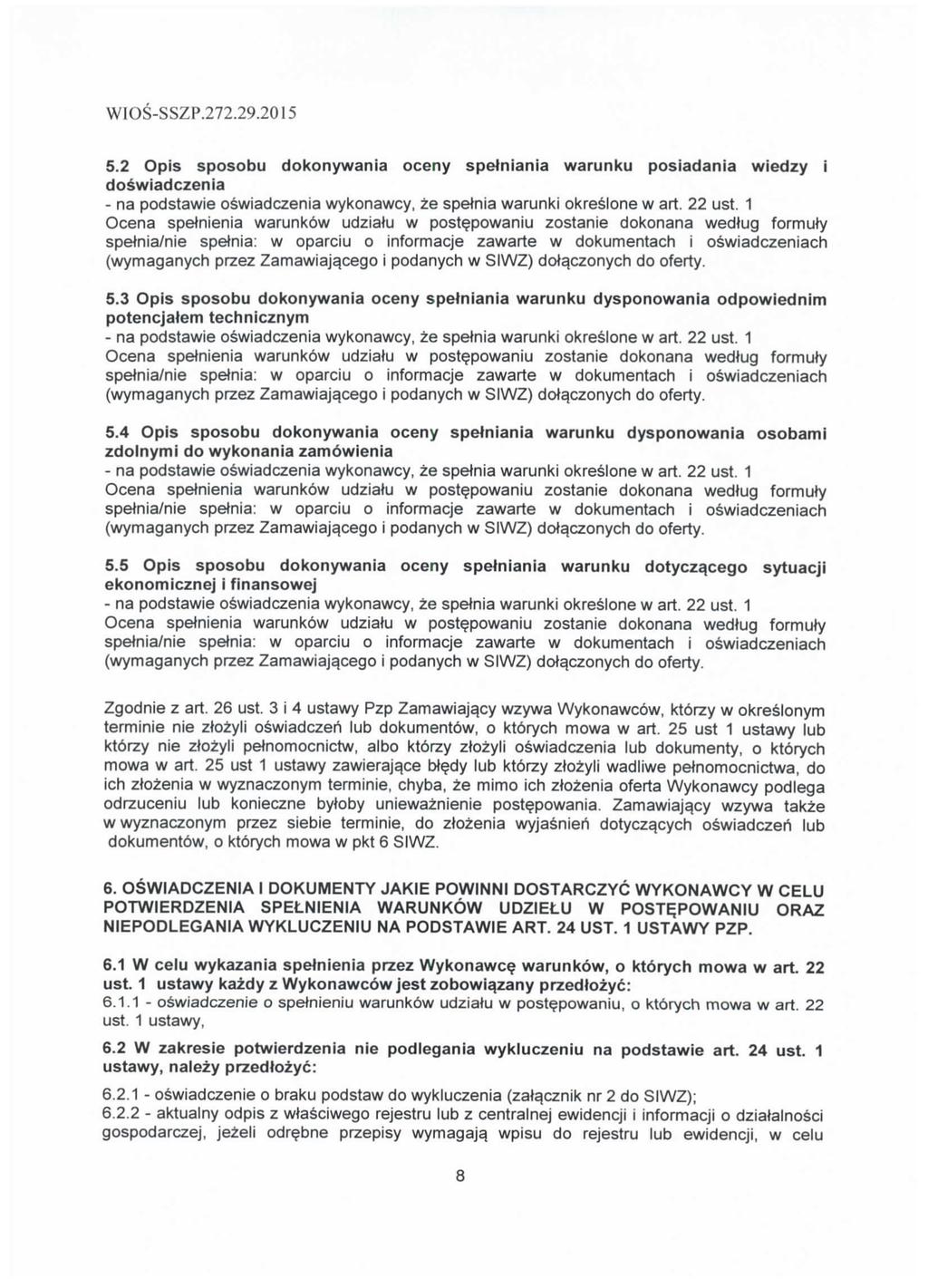 5.2 Opis sposobu dokonywania oceny spetniania warunku posiadania wiedzy i doswiadczenia - na podstawie oswiadczenia wykonawcy, ze spetnia warunki okreslone w art. 22 ust.