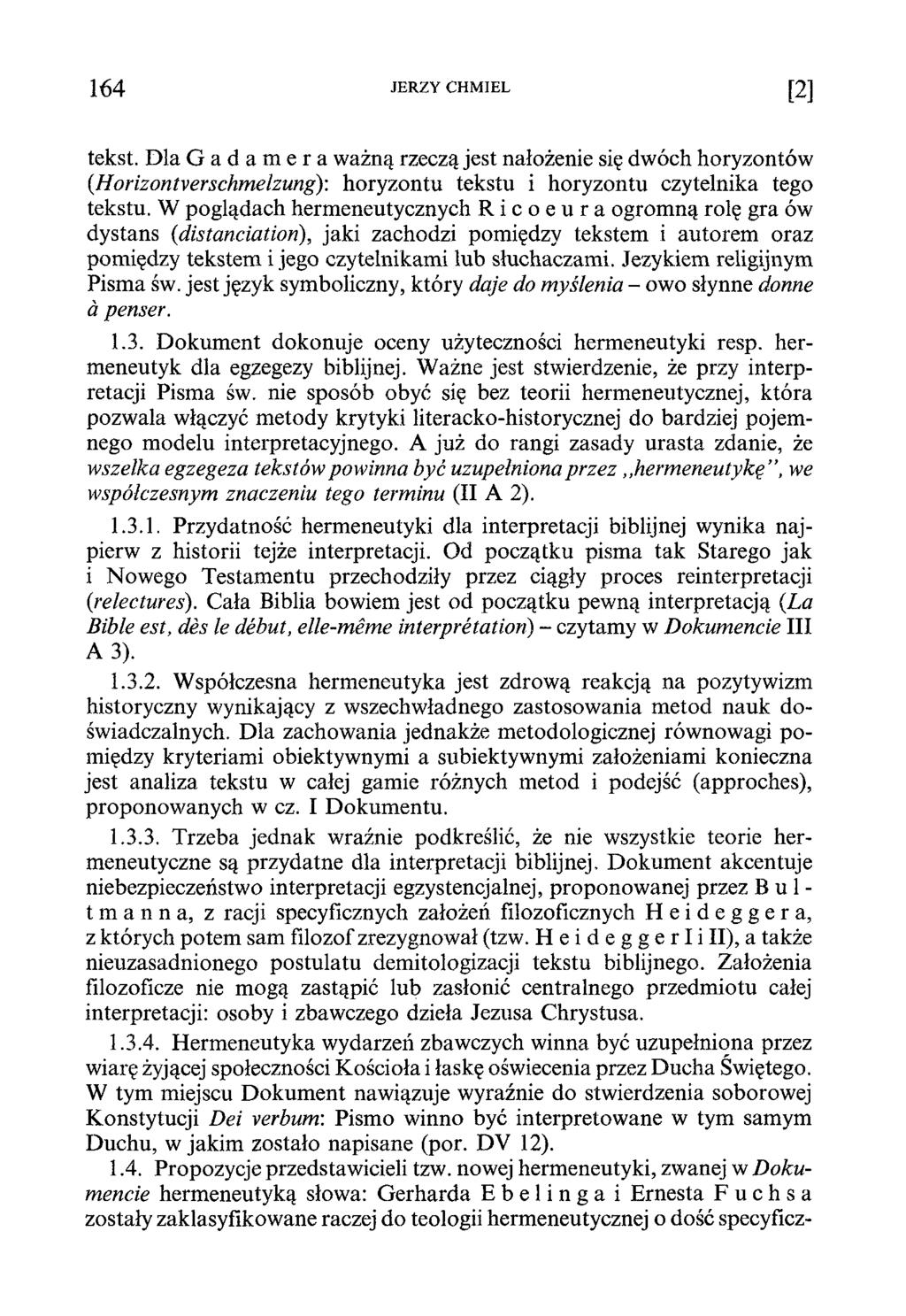 164 JERZY CHMIEL [2] tekst. Dla G adamera ważną rzeczą jest nałożenie się dwóch horyzontów (Horizontverschmelzung): horyzontu tekstu i horyzontu czytelnika tego tekstu.