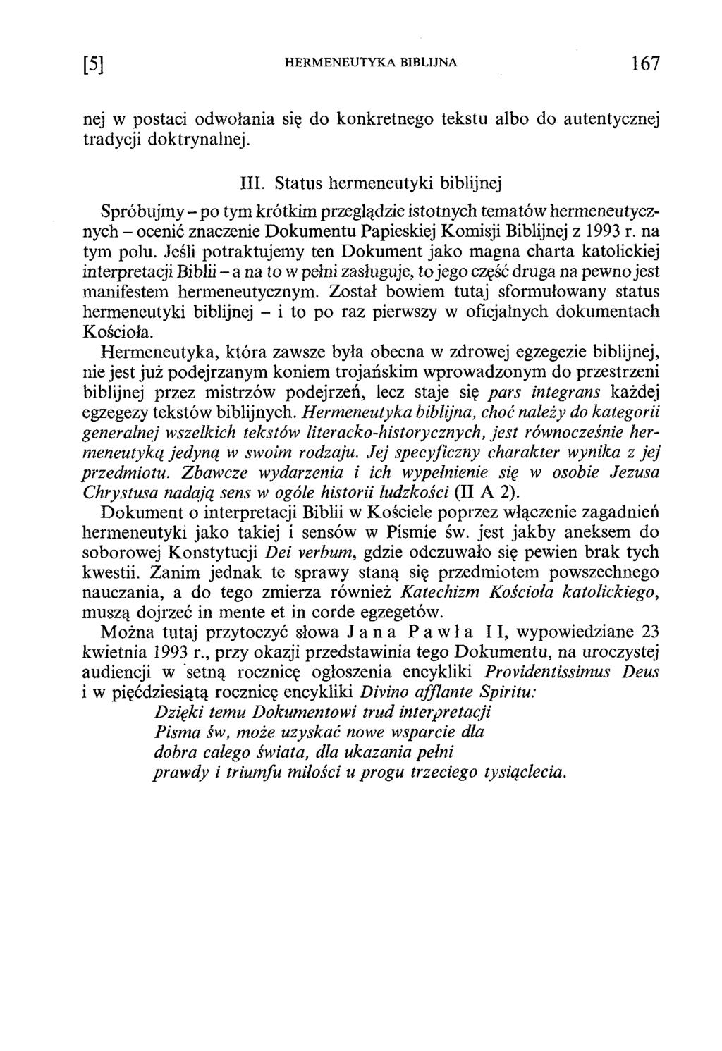[5] H ERM EN EU TY K A BIBLIJNA 167 nej w postaci odwołania się do konkretnego tekstu albo do autentycznej tradycji doktrynalnej. III.