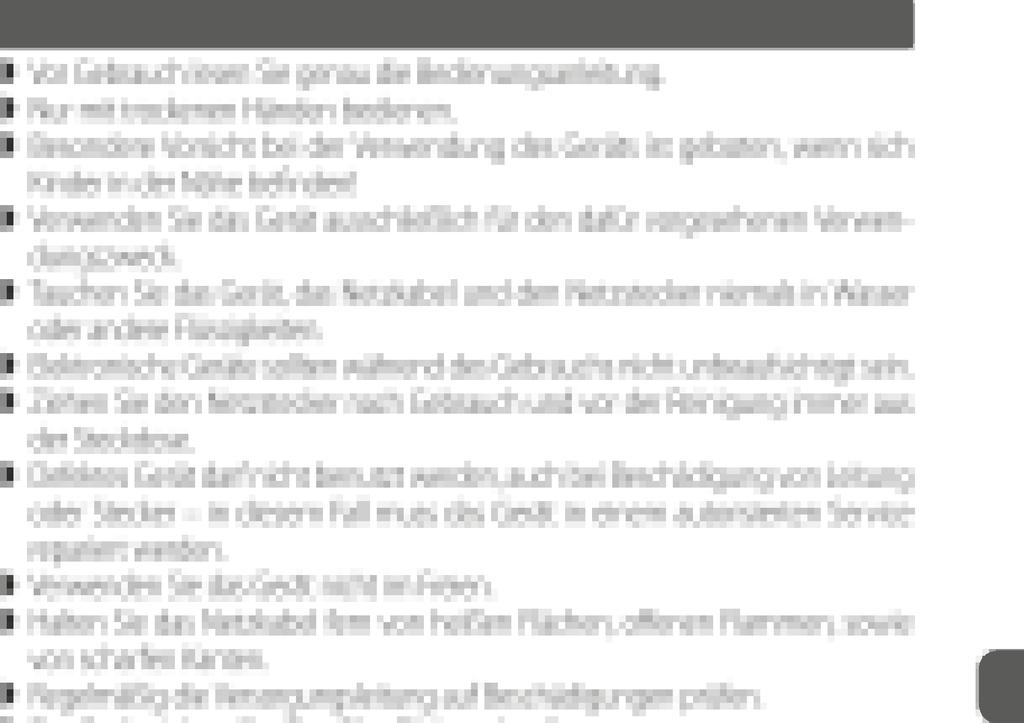 SICHERHEITSHINWEISE Vor Gebrauch lesen Sie genau die Bedienungsanleitung. Nur mit trockenen Händen bedienen.