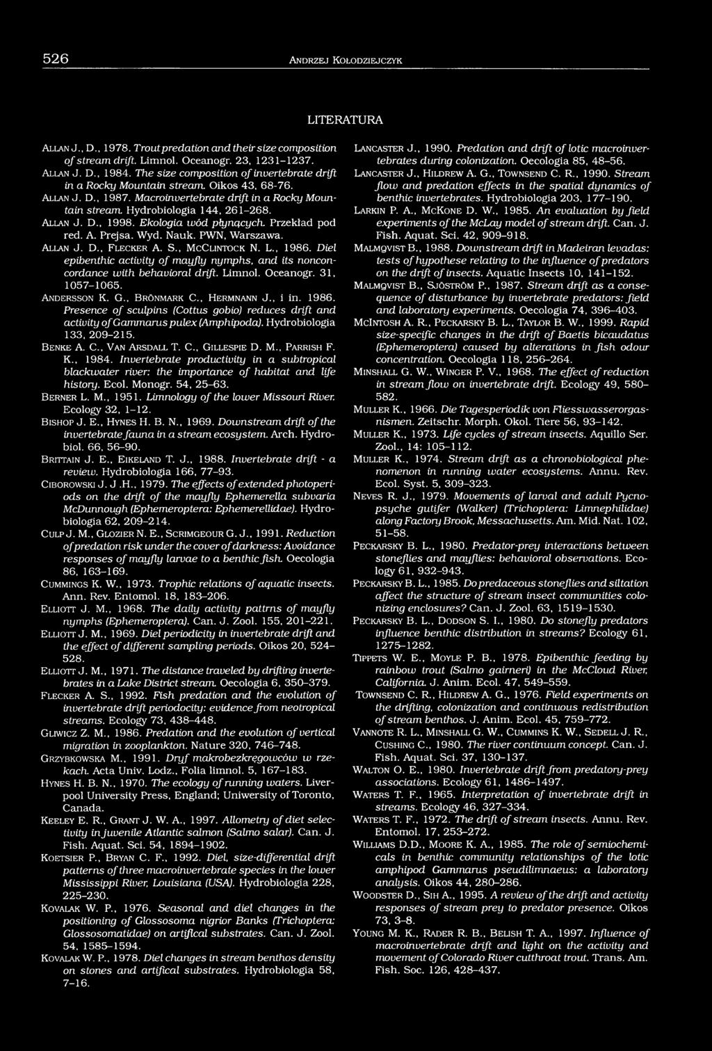A l l a n J. D., 1998. Ekologia wód płynących. Przekład pod red. A. Prejsa. Wyd. Nauk. PWN, Warszawa. A l l a n J. D., F l e c k e r A. S., M c C l in t o c k N. L., 1986.