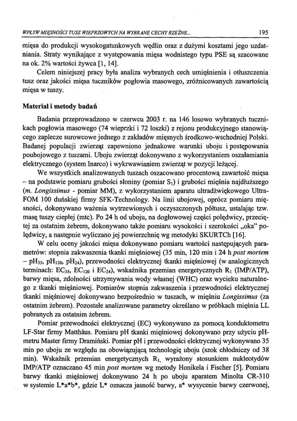 WPŁYW MIĘSNŚCI TUSZ WIEPRZWYCH NA WYBRANE CECHY RZEŹNE... 195 mięsa d prdukcji wyskgatunkwych wędlin raz z dużymi ksztami jeg uzdatniania.