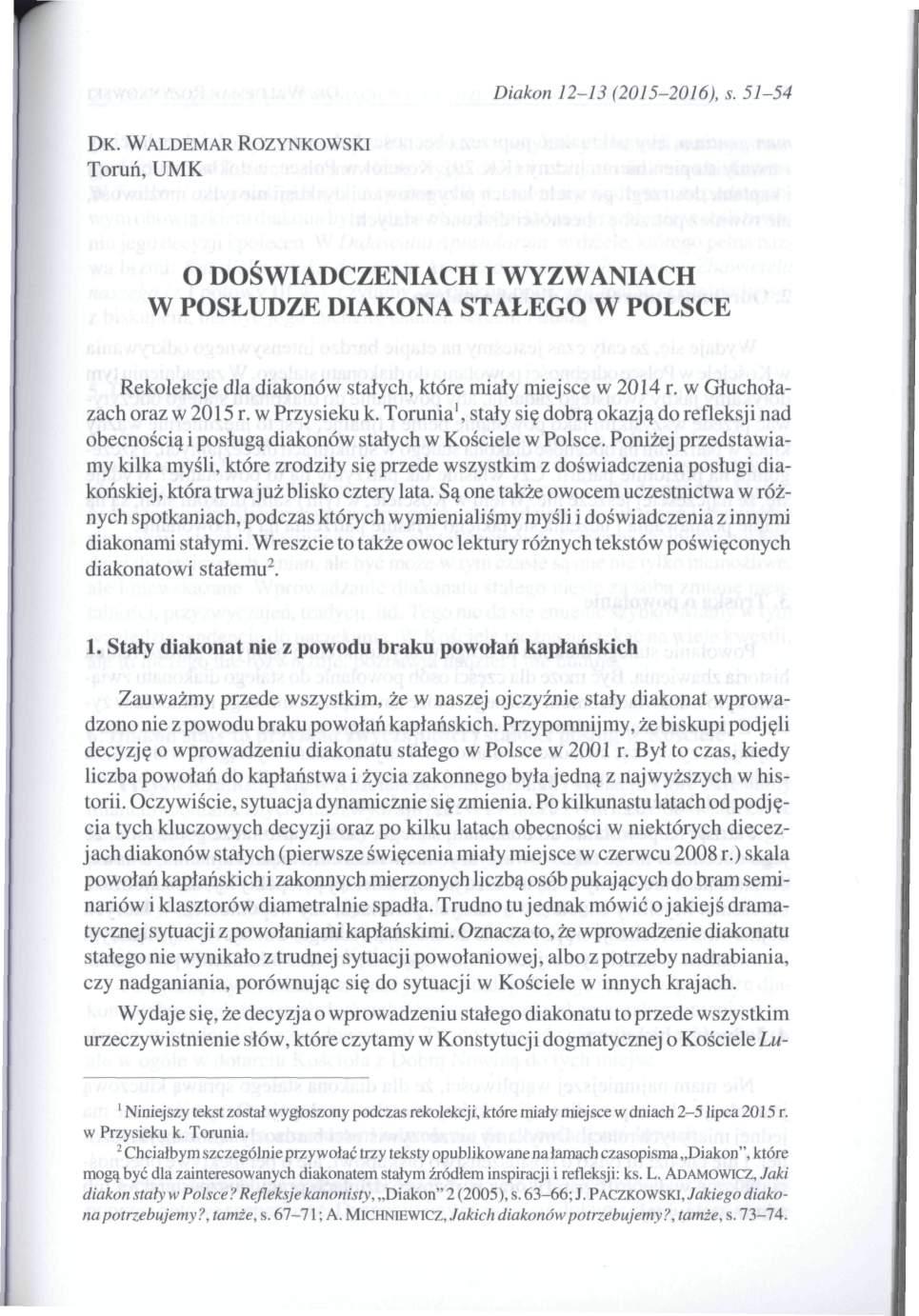 Diakon 12-13 (2015-2016), s. 51-54 DK. WALDEMAR ROZYNKOWSKI Toruń, UMK O DOŚWIADCZENIACH I WYZWANIACH W POSŁUDZE DIAKONA STAŁEGO W POLSCE Rekolekcje dla diakonów stałych, które miały miejsce w 2014 r.