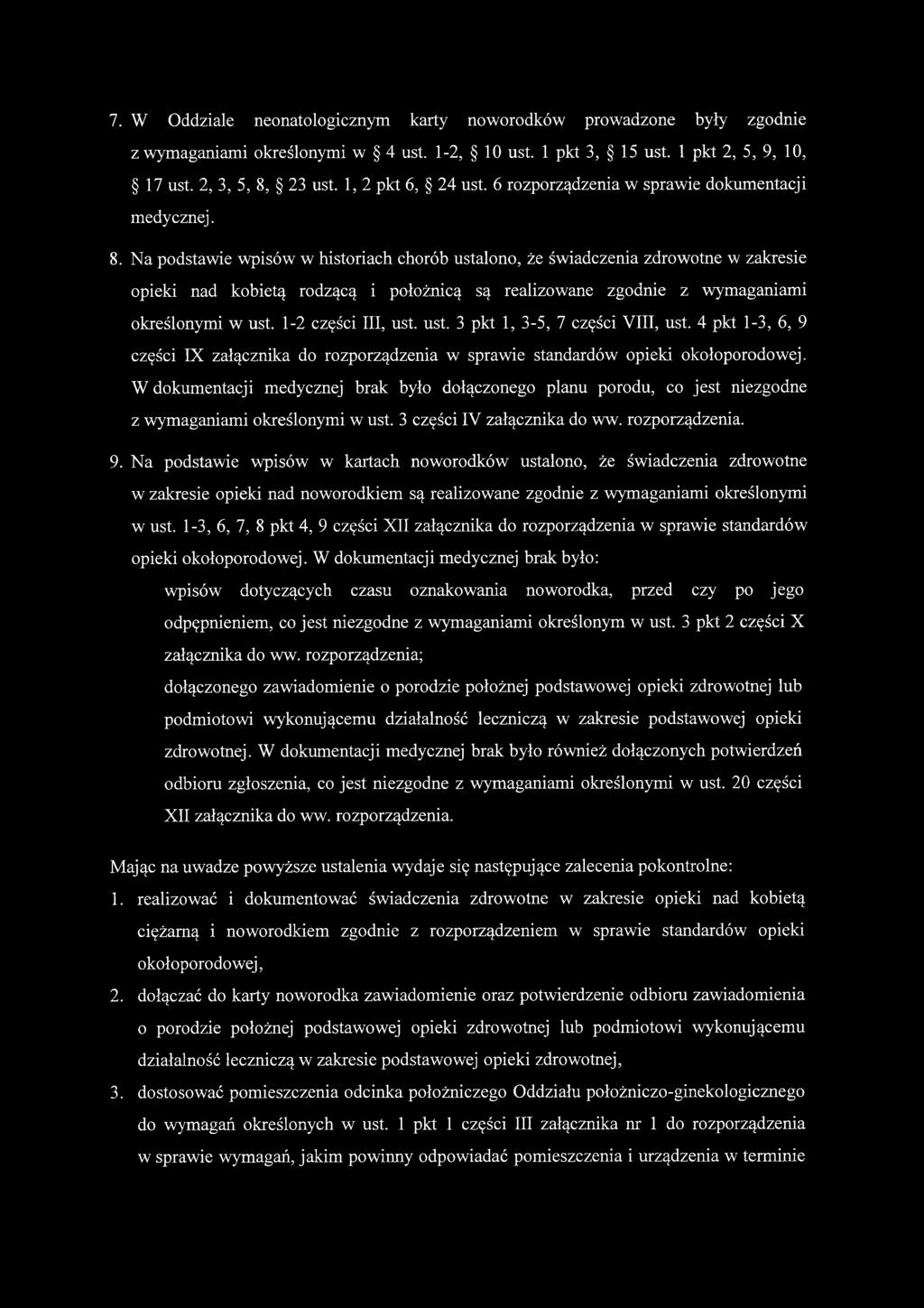 Na podstawie wpisów w historiach chorób ustalono, że świadczenia zdrowotne w zakresie opieki nad kobietą rodzącą i położnicą są realizowane zgodnie z wymaganiami określonymi w ust.