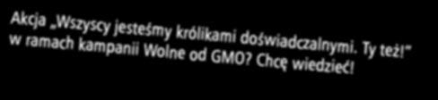 W wyniku tych działań Ministerstwo Rolnictwa i Rozwoju Wsi rozpoczęło pracę nad projektem ustawy o znakowaniu żywności wolnej od GMO (projekt resortowej ustawy ma być gotowy na początku 2017 roku).
