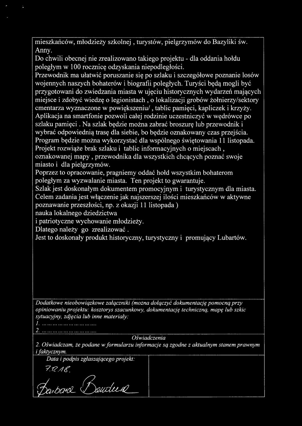Turyści będą mogli być przygotowani do zwiedzania miasta w ujęciu historycznych wydarzeń mających miejsce i zdobyć wiedzę o legionistach, o lokalizacji grobów żołnierzy/sektory cmentarza wyznaczone w