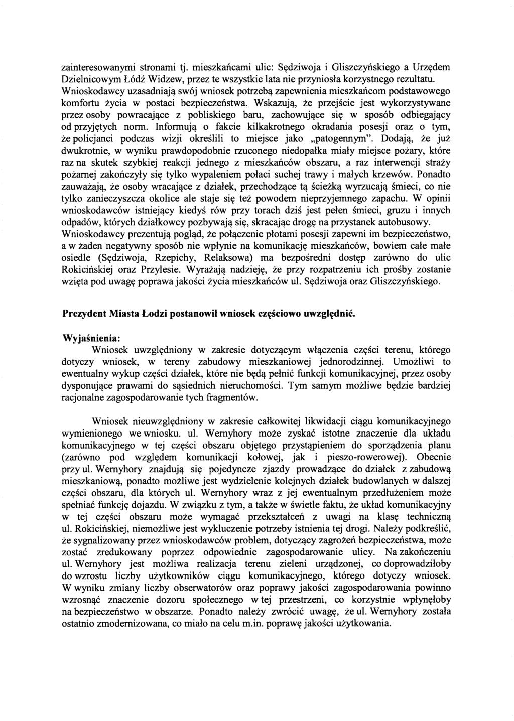 zainteresowanymi stronami tj. mieszkaitcami ulic: S<rdziwoja i Gliszczynskiego a Urz<rdem Dzielnicowym L6di Widzew, przez te wszystkie lata nie przyniosla korzystnego rezultatu.