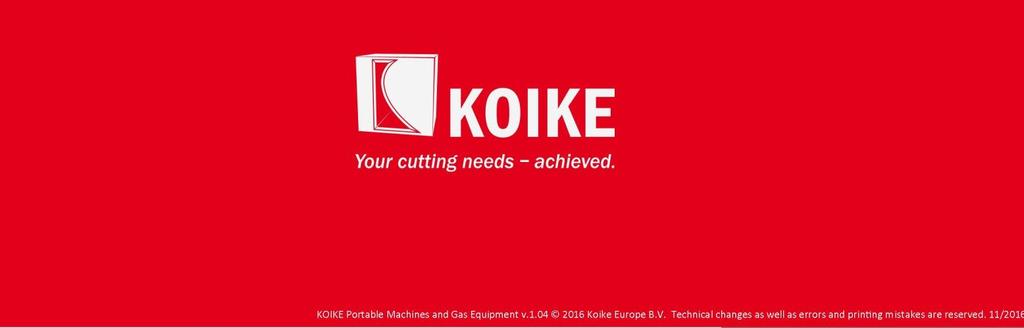 Siedziba: Koike Europe B.V. Grote Tocht 19 Tel.: +31-(0)75-612 - 7227 1507 CG Zaandam Faks: +31-(0)75-670 - 2271 Holandia info@koike-europe.com Koike Europe B.V. Filia w Niemczech Koike France S.a.r.l. Im Lochel 2 Espace Mercure 35423 Lich-Eberstadt Z.