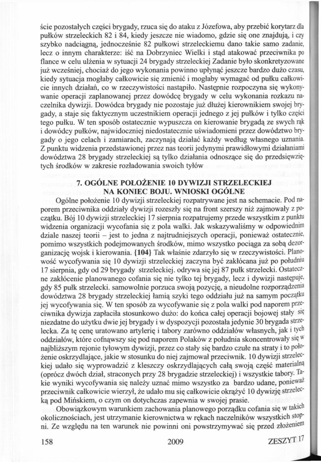 ście pozostałych części brygady, rzuca się do ataku z Józefowa, aby przebić korytarz dla pułków strzeleckich 82 i 84, kiedy jeszcze nie wiadomo, gdzie się one znajdują, i czy szybko nadciągną,