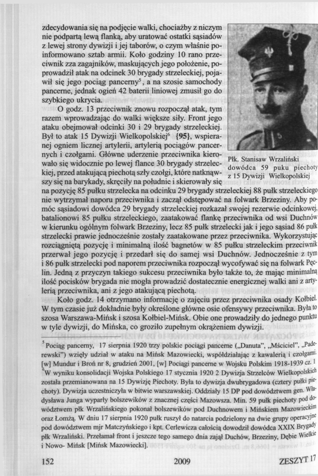 zdecydowania się na podjęcie walki, chociażby z niczym nie podpartą lewą flanką, aby uratować ostatki sąsiadów z lewej strony dywizji i jej taborów, o czym właśnie poinformowano sztab armii.
